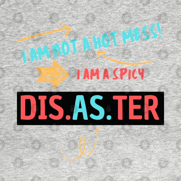 I am not a hot mess. Cute gift for your friend by Just Simple and Awesome